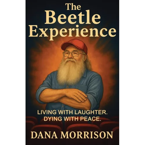 The Beetle Experience: Living with Laughter. Dying with Peace. - Paperback