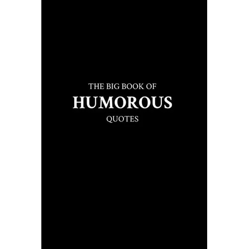 The Big Book of Humorous Quotes - Paperback