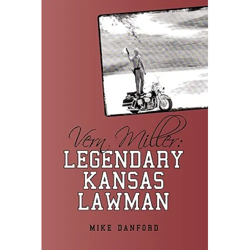 Vern Miller: Legendary Kansas Lawman - Hardcover