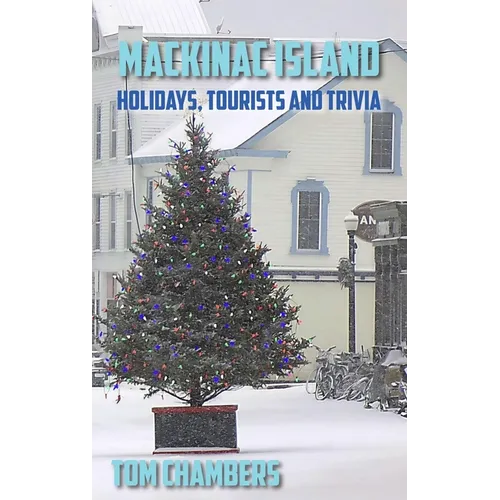 Mackinac Island: Holidays, Tourists, and Trivia