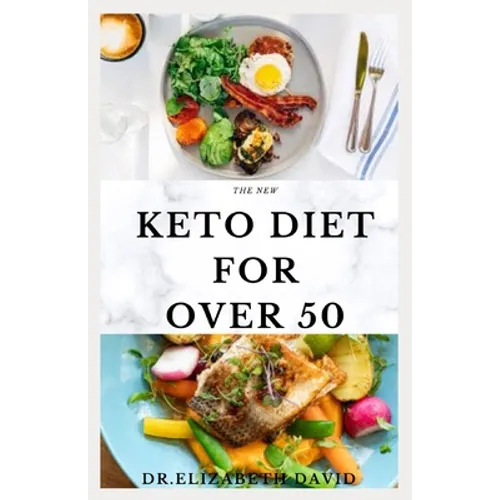 The New Keto Diet for Over 50: The Healthy Ketogenic Diet for Seniors to Lose Weight, Boost Energy, Prevent Diseases and Stay Healthy: Includes Meal - Paperback