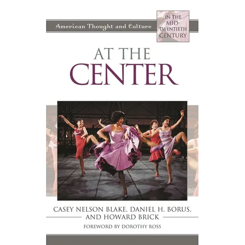 At the Center: American Thought and Culture in the Mid-Twentieth Century - Paperback