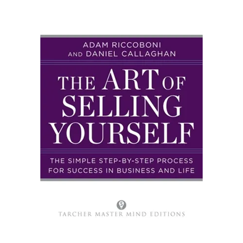 The Art of Selling Yourself: The Simple Step-by-Step Process for Success in Business and Life - Paperback
