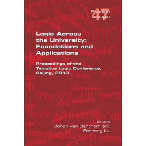Logic Across the University: Foundations and Applications