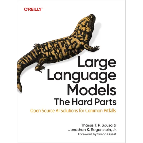 Large Language Models: The Hard Parts: Open Source AI Solutions for Common Pitfalls - Paperback