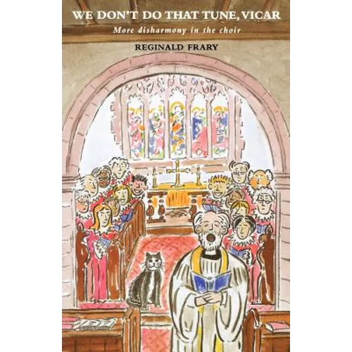 We Don't Do That Tune, Vicar: More Disharmony in the Choir Stalls - Paperback