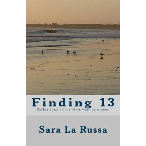 Finding 13: A poetry book written by a girl starting at age 13 for one year about becoming a teenager.