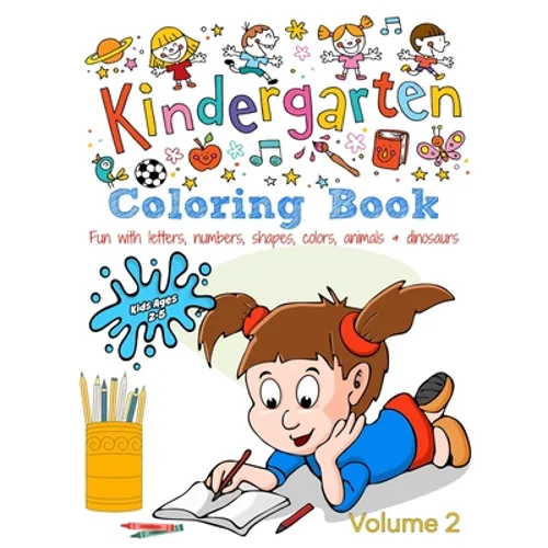 Kindergarten Coloring Book - Volume 2: Kids Ages 2-5: Fun with Letters, Numbers, Shapes, Colors, Animals & Dinosaurs - Paperback