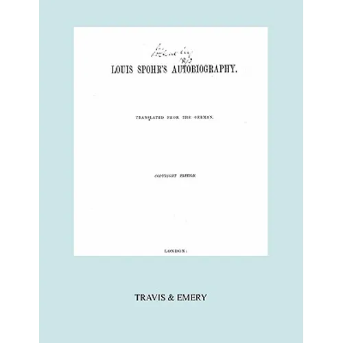 Louis Spohr's Autobiography. (2 vols in 1 book. Facsimile of 1865 copyright edition). - Paperback