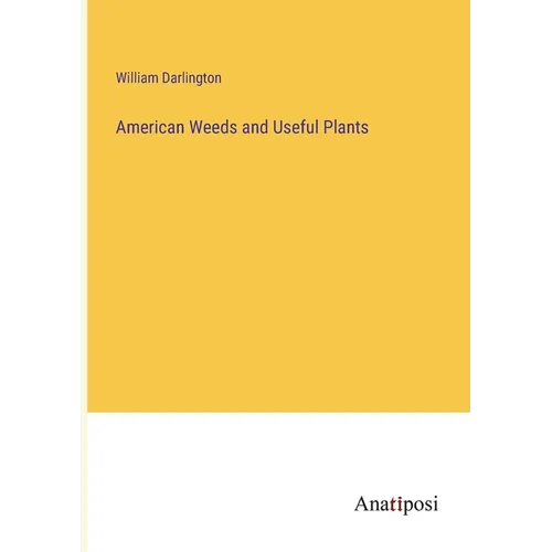 American Weeds and Useful Plants - Paperback