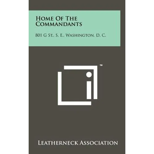 Home Of The Commandants: 801 G St., S. E., Washington, D. C. - Hardcover