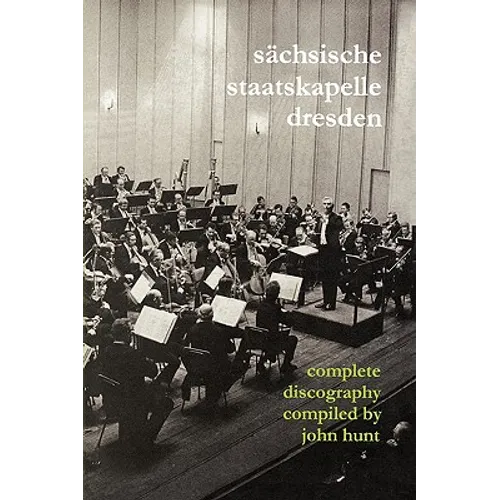 Sachsische Staatskapelle Dresden. Complete Discography. [2002] (Sachsische Staatskapelle). - Paperback