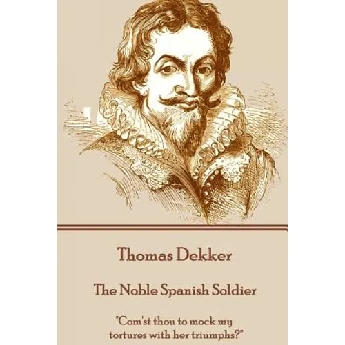 Thomas Dekker - The Noble Spanish Soldier: 