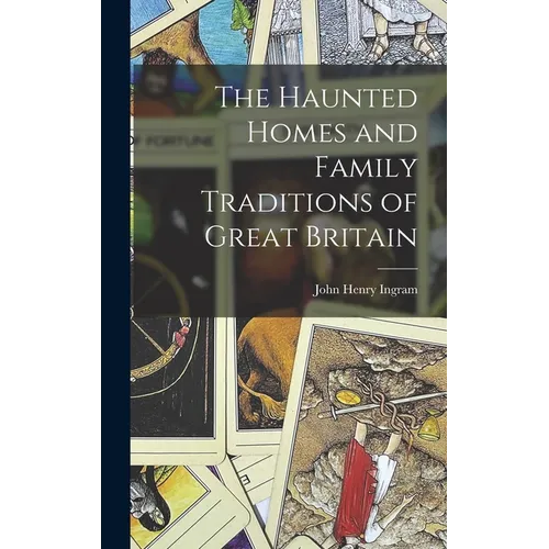 The Haunted Homes and Family Traditions of Great Britain - Hardcover