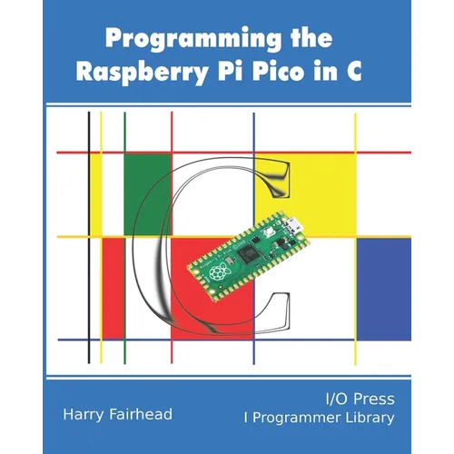 Programming The Raspberry Pi Pico In C - Paperback