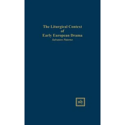 The Liturgical Context of Early European Drama - Hardcover