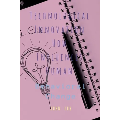 Technological Innovation How Influences Human - Paperback