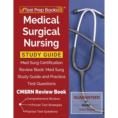 Medical Surgical Nursing Study Guide: Med Surg Certification Review Book: Med Surg Study Guide and Practice Test Questions [CMSRN Review Book] - Paperback