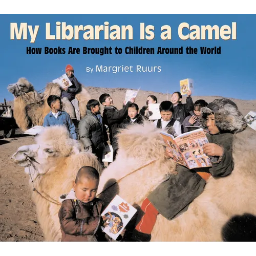 My Librarian Is a Camel: How Books Are Brought to Children Around the World - Hardcover