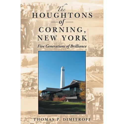 The Houghtons of Corning, New York: Five Generations of Brilliance - Hardcover