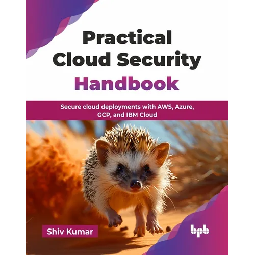 Practical Cloud Security Handbook: Secure cloud deployments with AWS, Azure, GCP, and IBM Cloud (English Edition) - Paperback