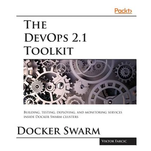 The DevOps 2.1 Toolkit: The next level of building reliable and scalable software unleashed - Paperback