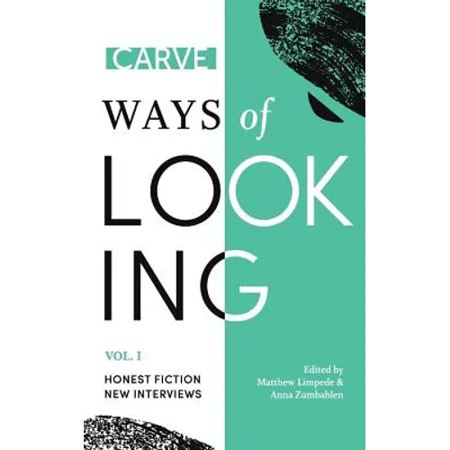 Ways of Looking, Volume I: Honest Fiction and New Interviews from Carve Magazine - Paperback