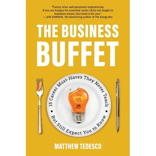 The Business Buffet: 15 Career Must-Haves They Never Teach-But Still Expect You to Know