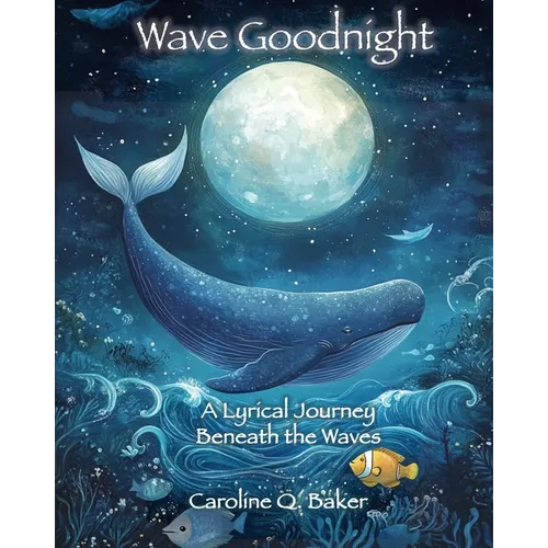 Wave Goodnight: A Lyrical Journey Beneath the Waves - Paperback