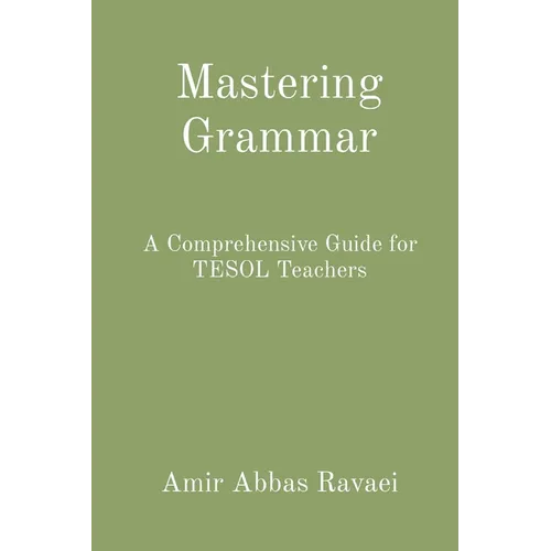 Mastering Grammar: A Comprehensive Guide for TESOL Teachers - Paperback