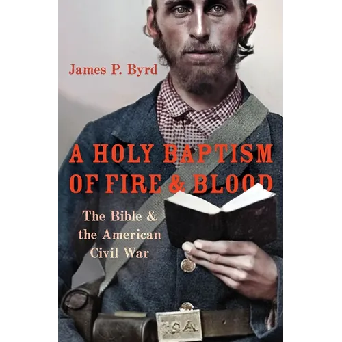 A Holy Baptism of Fire and Blood: The Bible and the American Civil War - Hardcover