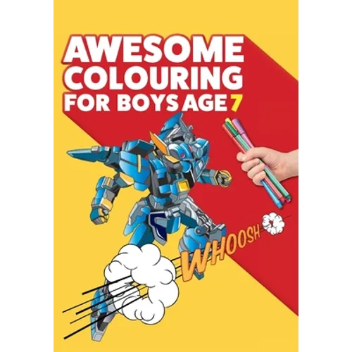 Awesome Colouring Book For Boys Age 7: You are awesome. Cool, creative, anti-boredom colouring book for seven year old boys - Paperback