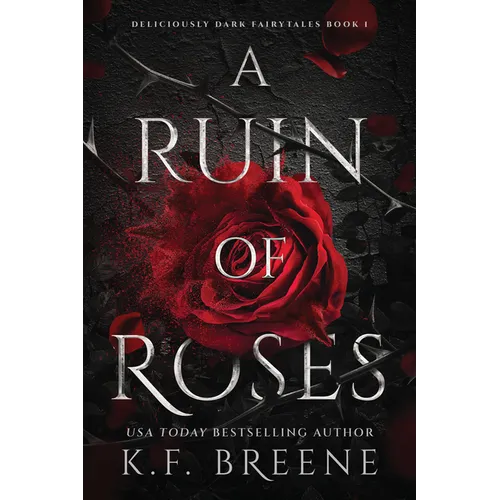 A Ruin of Roses: Deliciously Dark Fairytales, Book 1 - Paperback