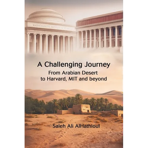 A Challenging Journey From Arabian Desert to Harvard, MIT and Beyond - Paperback