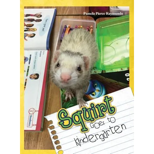 Squirt Goes to Kindergarten - Hardcover