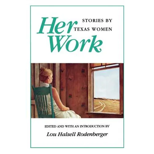 Her Work: Stories by Texas Women - Paperback