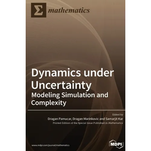 Dynamics under Uncertainty: Modeling Simulation and Complexity