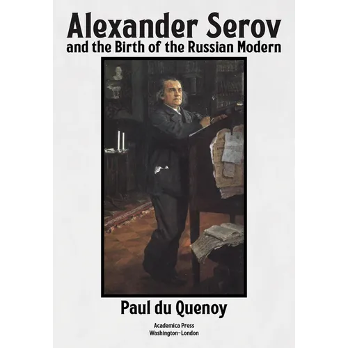 Alexander Serov and the Birth of the Russian Modern: (New and Revised 2nd Edition) - Hardcover