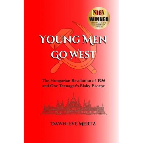 Young Men Go West: The Hungarian Revolution of 1956 and One Teenager's Risky Escape - Paperback