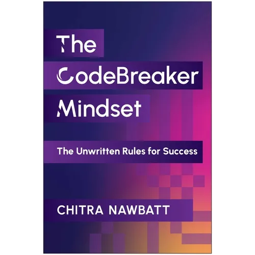 The Codebreaker Mindset: The Unwritten Rules for Success - Hardcover