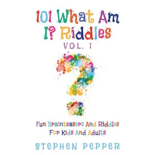 101 What Am I? Riddles - Vol. 1: Fun Brainteasers For Kids And Adults - Paperback