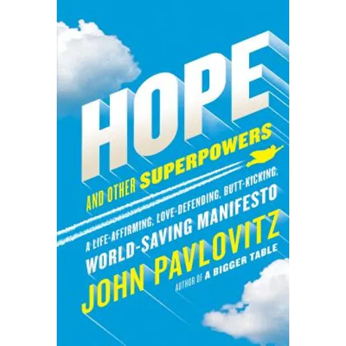 Hope and Other Superpowers: A Life-Affirming, Love-Defending, Butt-Kicking, World-Saving Manifesto - Hardcover