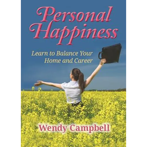 Personal Happiness - Learn to Balance Your Home and Career - Paperback