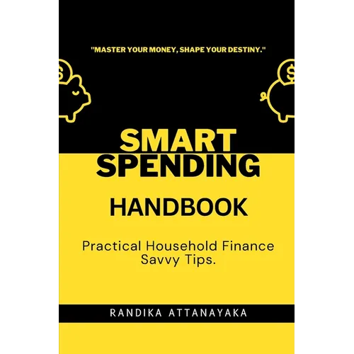 Smart Spending Handbook: Practical Household Finance Savvy Tips - Paperback