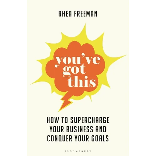 You've Got This: How to Supercharge Your Business and Conquer Your Goals - Paperback