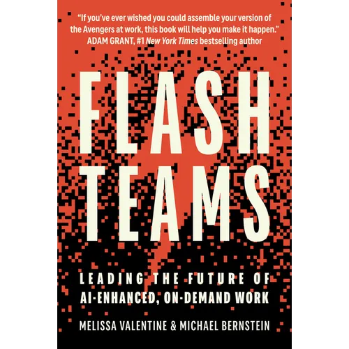 Flash Teams: Leading the Future of Ai-Enhanced, On-Demand Work - Hardcover