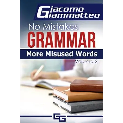 More Misused Words: No Mistakes Grammar, Volume III - Paperback