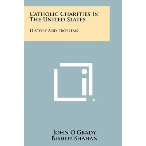 Catholic Charities in the United States: History and Problems - Paperback