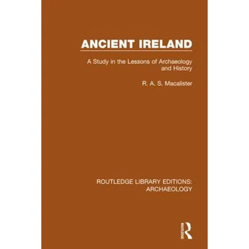 Ancient Ireland: A Study in the Lessons of Archaeology and History - Paperback