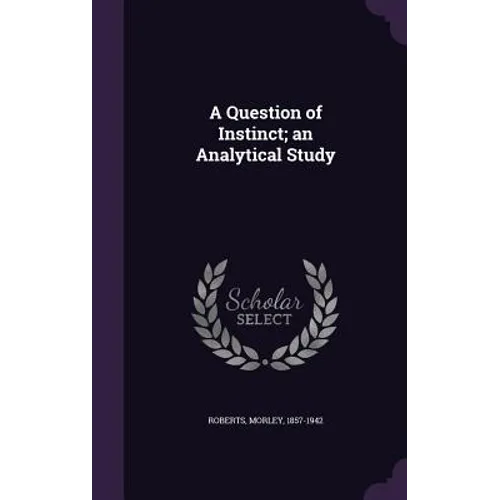 A Question of Instinct; an Analytical Study - Hardcover